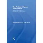 THE POLITICS OF SPORT DEVELOPMENT: DEVELOPMENT OF SPORT OR DEVELOPMENT THROUGH SPORT