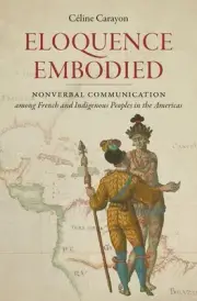 Eloquence Embodied: Nonverbal Communication among French and Indigenous Peoples