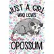 Just a Girl Who Loves Opossum: Perfect Opossum Lover Gift For Girl. Cute Notebook for Opossum Lover. Gift it to your Sister, Daughter, Mother, Mom, G