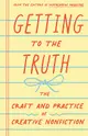 Getting to the Truth: The Craft and Practice of Creative Nonfiction