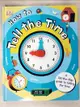 【書寶二手書T1／少年童書_DVI】How to tell the time : a lift-the-flap guide to telling the time_[author, Sean McArdle ; illustrator, Tim Ruffle]