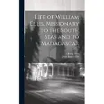 LIFE OF WILLIAM ELLIS, MISSIONARY TO THE SOUTH SEAS AND TO MADAGASCAR