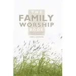 THE FAMILY WORSHIP BOOK: A RESOURCE BOOK FOR FAMILY DEVOTIONS