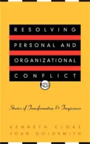 Resolving Personal and Organizational Conflict: Stories of Transformation and Fo