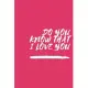 Do You Know That I Love You: Notebook, Journal 2020