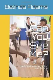 CAN YOU SEE ME: QUICK START IMPLEMENTATION AND REFLECTION By Belinda Adams *NEW*