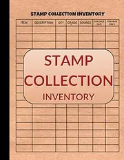 Stamp Collection Inventory: Collectors Log Book for Collecting & Cataloging Your Stamps