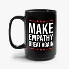 The Next Make Empathy Great Again Anti-Trump Political 47 President Coffee Mug