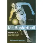 MR. BASKETBALL: GEORGE MIKAN, THE MINNEAPOLIS LAKERS, AND THE BIRTH OF THE NBA