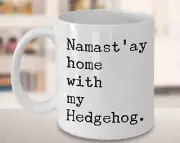 Hedgehog Mug Hedgehog Gifts Namast'ay Home With My Hedgehog Coffee Mug Coffee