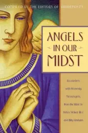 Angels in Our Midst: Encounters with Heavenly Messengers from the Bible by Helen