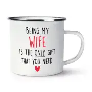 Being My Wife Is The Only Gift That You Need Heart Enamel Mug Cup Joke Sarcasm