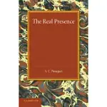 THE REAL PRESENCE: OR THE LOCALISATION IN CULTUS OF THE DIVINE PRESENCE