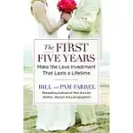 THE FIRST FIVE YEARS: MAKE THE LOVE INVESTMENT THAT LASTS A LIFETIME