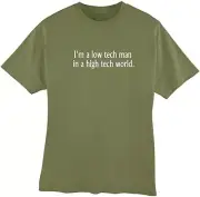 I'm A Low Tech Man in a High Tech World T-Shirt
