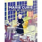 MARIE CURIE: A LIFE OF DISCOVERY