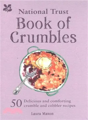 National Trust Book of Crumbles ― 60 Delicious and Comforting Crumble and Cobbler Recipes