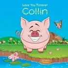 LOVE YOU FOREVER, COLLIN: PERSONALIZED BOOK: LOVE YOU By Suzanne Marshall *NEW*