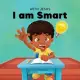 With Jesus I am Smart: A Christian children’s book to help kids see Jesus as their source of wisdom and intelligence; ages 4-6, 6-8, 8-10