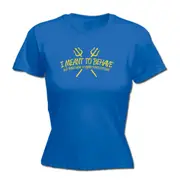 Meant To Behave But There Were So Many Other Options - Funny Novelty Womens T-Shirt T Shirt Tshirt