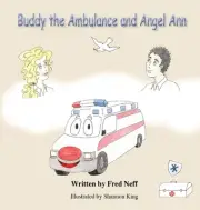 Buddy the Ambulance and Angel Ann by Fred Neff Hardcover Book