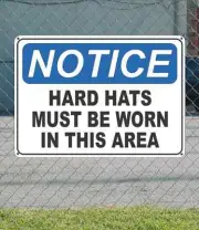 NOTICE Hard Hats Must be Worn in This Area - OSHA Safety SIGN 10" x 14"