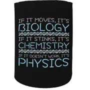 Alcohol Stubby Holder - Moves Biology Stinks Chemistry Physics - Funny Novelty Birthday Gift Joke Beer