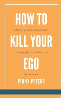 在飛比找誠品線上優惠-How to Kill Your Ego: Releasin