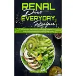 RENAL DIET EVERYDAY RECIPES: THE LOW SODIUM, LOW POTASSIUM, HEALTHY KIDNEY COOKBOOK. QUICK, EASY & TASTY RENAL DIET RECIPES TO IMPROVE KIDNEY FUNCT