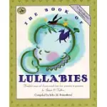 THE BOOK OF LULLABIES: WONDERFUL SONGS AND RHYMES PASSED DOWN FROM GENERATION TO GENERATION FOR INFANTS & TODDLERS