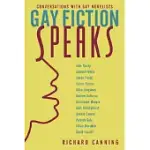 GAY FICTION SPEAKS: CONVERSATIONS WITH GAY NOVELISTS