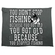 You Didnt Stop Fishing Because You Got Old - Funny Microfiber Gym Sports Towel