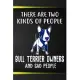 There Are Two Kinds Of People Bull Terrier Owners And Sad People Gratitude Journal: Practice Gratitude and Daily Reflection in the Everyday For Bull T