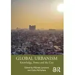 GLOBAL URBANISM: KNOWLEDGE, POWER AND THE CITY