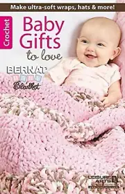 Crochet Pattern Book BABY GIFTS To LOVE ~ Create w/ Super Bulky Yarn