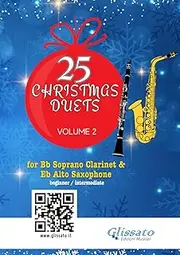 25 Christmas Duets for Bb Clarinet and Eb Alto Saxophone - book 2: easy for beginners / intermediate