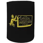 Alcohol Stubby Holder - I Can Explain Cant Understand - Funny Novelty Birthday Gift Joke Beer