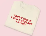 I Don't Chase I Don't Attract I Avoid Brat Stupid White Elephant Gift Shirt
