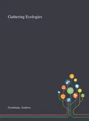 Gathering Ecologies - Andrew Goodman