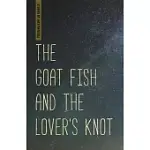 THE GOAT FISH AND THE LOVER’S KNOT