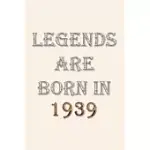 LEGENDS ARE BORN IN 1939 NOTEBOOK: LINED NOTEBOOK/JOURNAL GIFT 120 PAGES, 6X9 SOFT COVER, MATTE FINISH, PEARL WHITE COLOR COVER