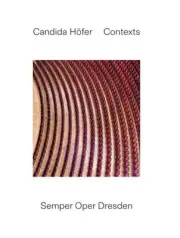 Candida H�fer: Contexts: Semper Oper Dresden by Candida Hofer [Hardback]