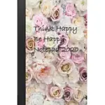 THINK HAPPY BE HAPPY NOTEPAD 2020: HOME AND OFFICE WORK JOURNAL