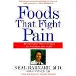 FOODS THAT FIGHT PAIN: REVOLUTIONARY NEW STRATEGIES FOR MAXIMUM PAIN RELIEF