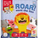 ROAR! WENT THE LION－ AUGMENTED REALITY COME－TO－LIFE BOOK