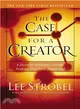 The Case For A Creator ― A Journalist Investigates Scientific Evidence That Points Toward God