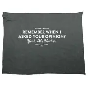 Remember When Asked Your Opinion Yeah Me Neither - Funny Gym Sports Towel Gift