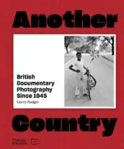 Another Country: British Documentary Photography Since 1945 by Gerry Badger