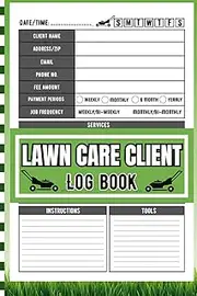 Lawn Care Client Log Book: Track landscaping appointments easily, Keep all your client details, schedules, and notes in one organized place,With format A5 and 120 Pages.