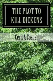 The Plot To Kill Dickens by Cecil A. Cosner (English) Paperback Book